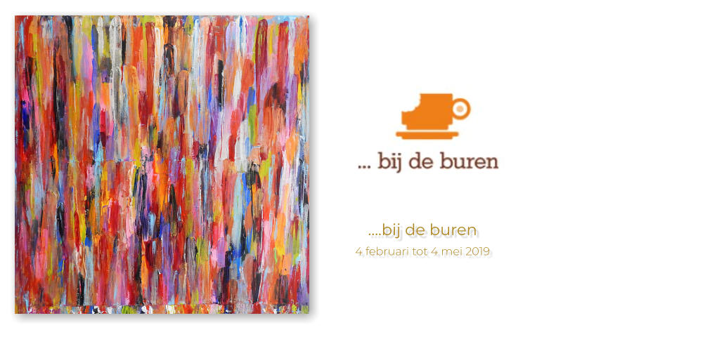 ….bij de buren                 4 februari tot 4 mei 2019